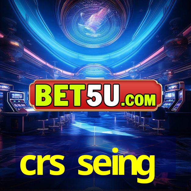 crs seing